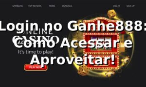 Login no Ganhe888: Como Acessar e Aproveitar! 🎉